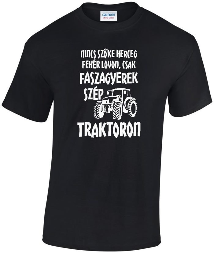 Nincs szőke herceg fehér lovon csak fasza gyerek szép traktoron férfi póló - Image 4