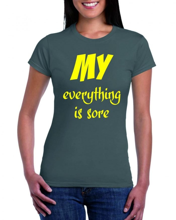 MY EVERYTHING IS SORE női póló