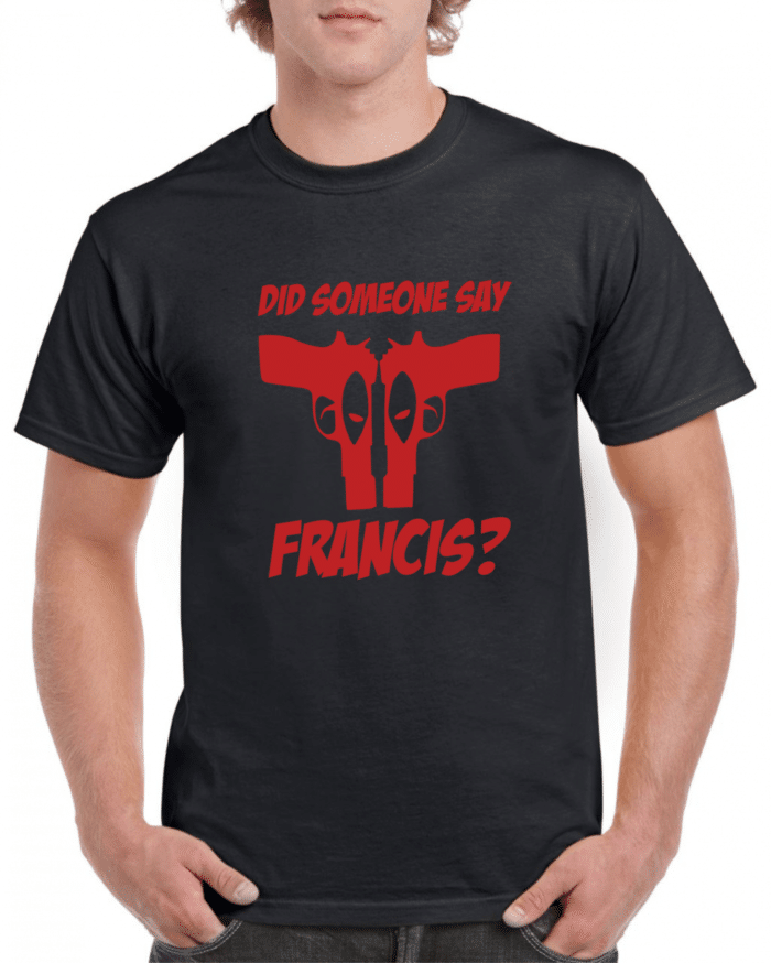 Did someone say Francis? férfi póló