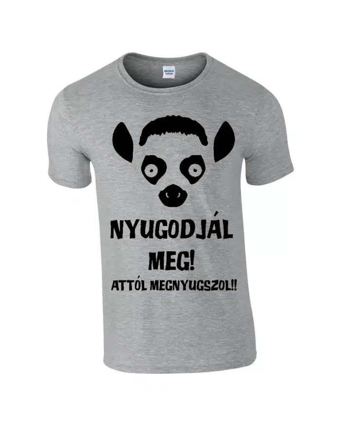 Nyugodjál meg attól megnyugszol férfi póló