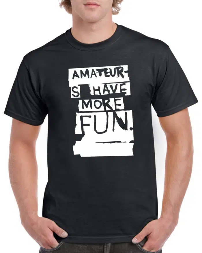 Amateurs have more fun férfi póló