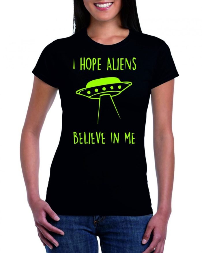 I hope aliens believe in me női póló