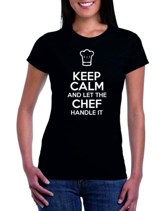 KEEP CALM AND LET THE CHEF HANDLE IT női póló