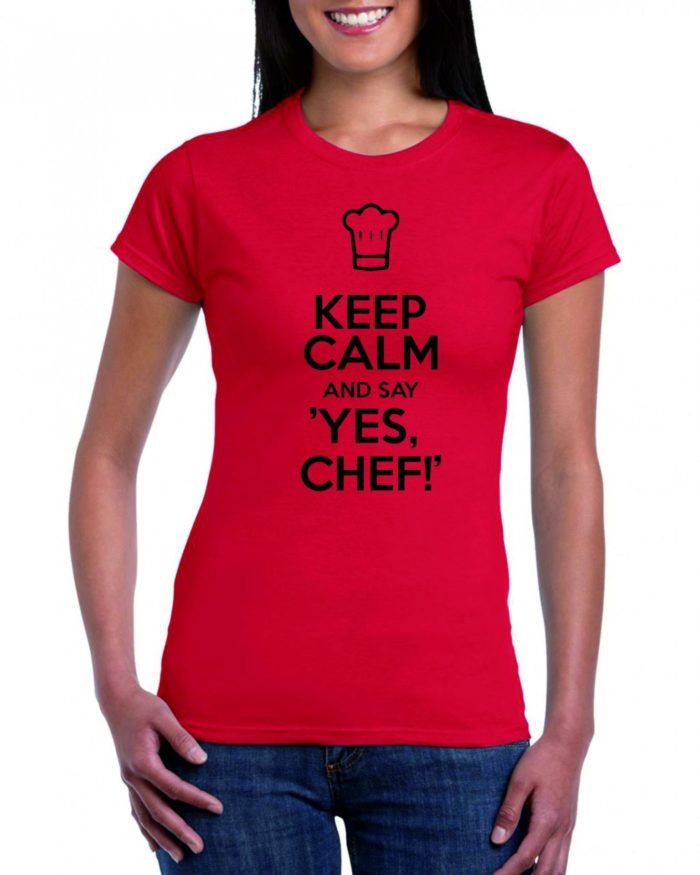 KEEP CALM AND SAY YES CHEF női póló