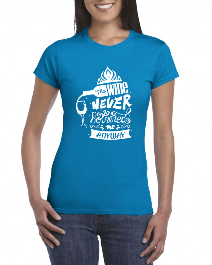 The wine never bothered me anyway női póló