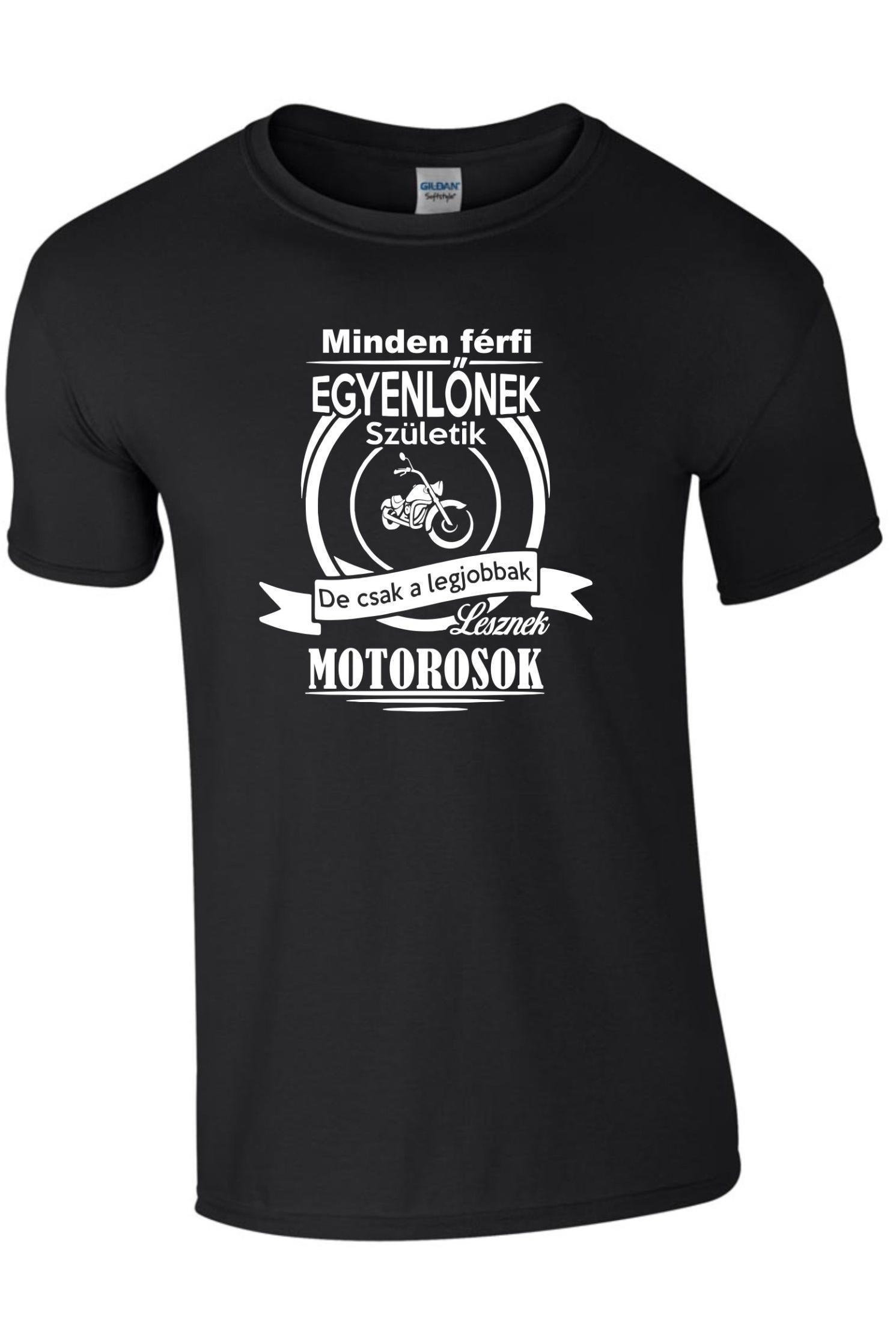 Minden férfi egyenlőnek születik de csak a legjobbak lesznek motorosok