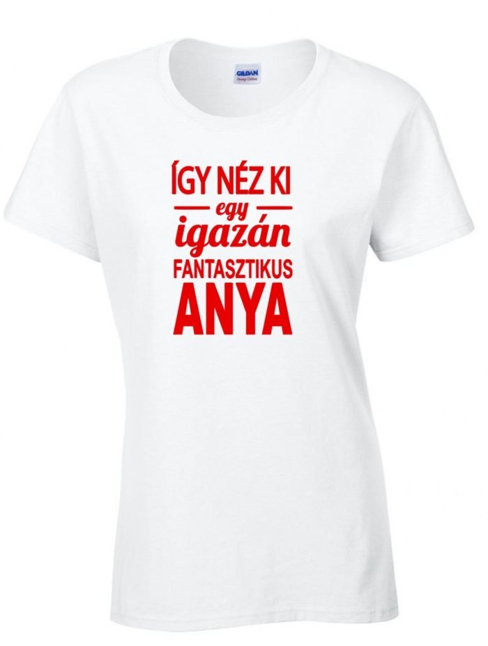 Így néz ki egy igazán fantasztikus anya női póló