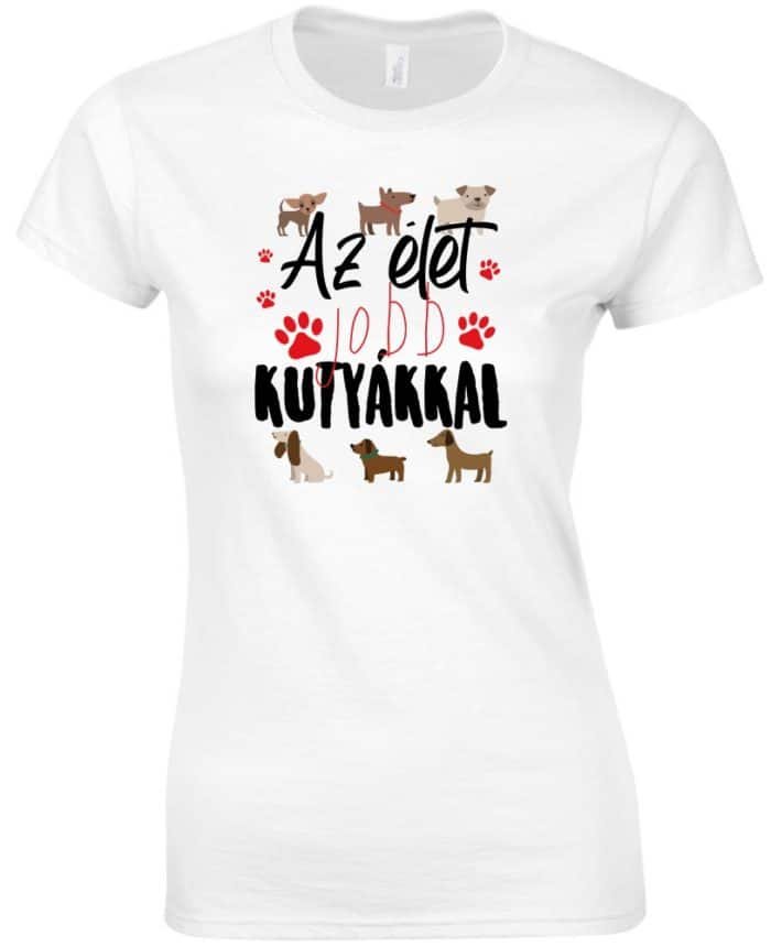 Az élet jobb kutyákkal női póló