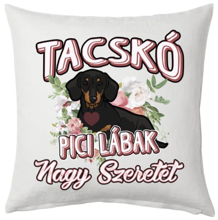 Tacskó pici lábak nagy szeretet párna
