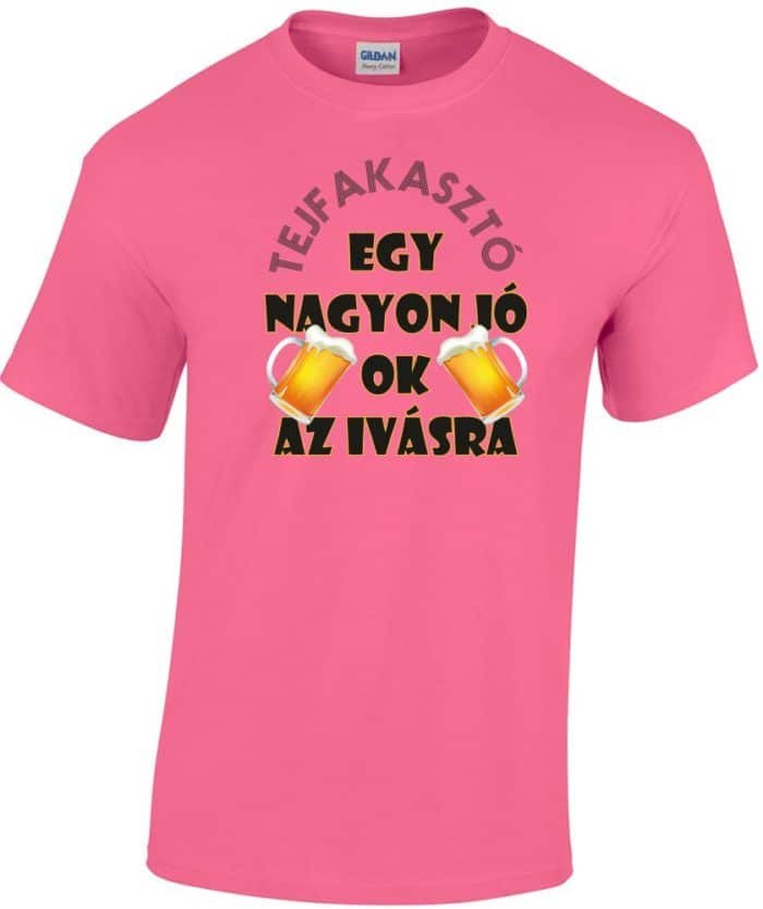 Tejfakasztó egy nagyon jó ok az ivásra férfi póló