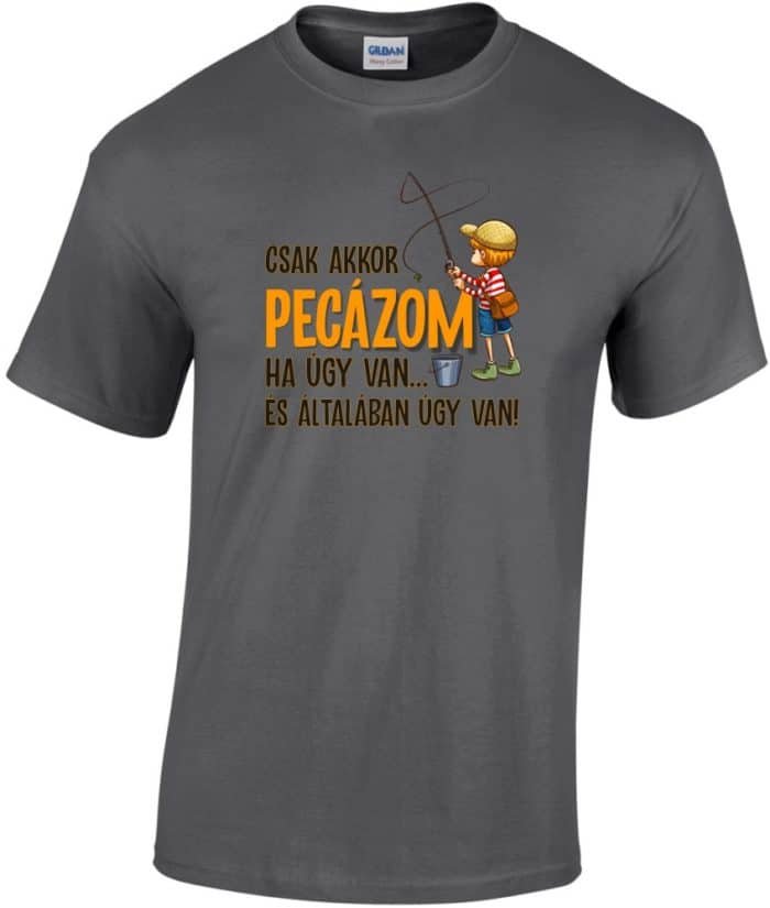 Csak akkor pecázom ha úgy van férfi póló