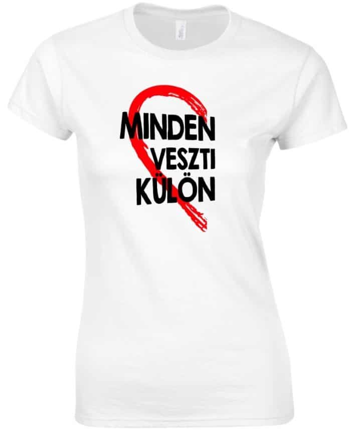 Minden értelmét veszti ha mi külön vagyunk női póló