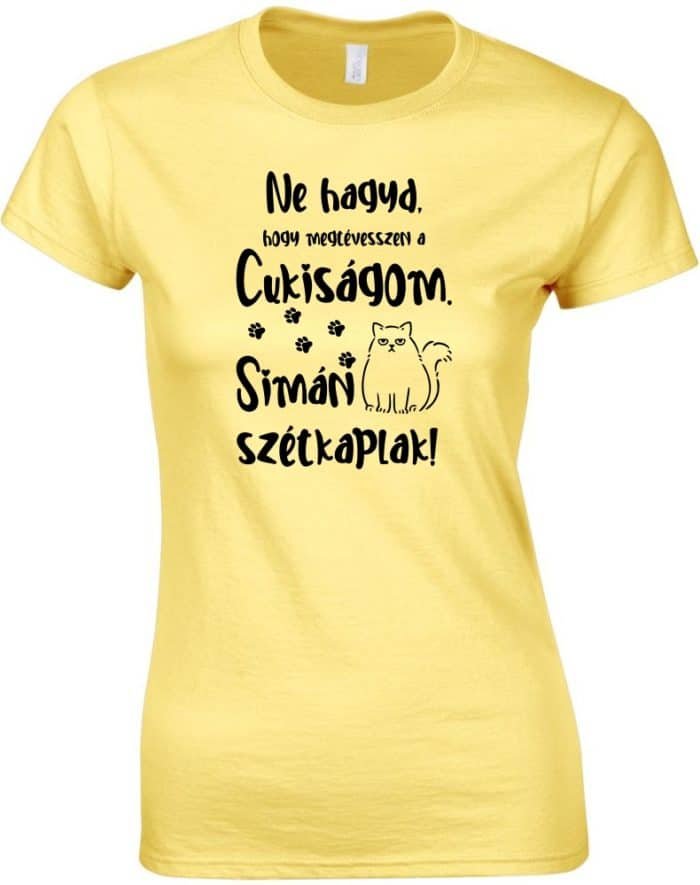 Ne hagyd hogy megtévesszen a cukiságom női póló