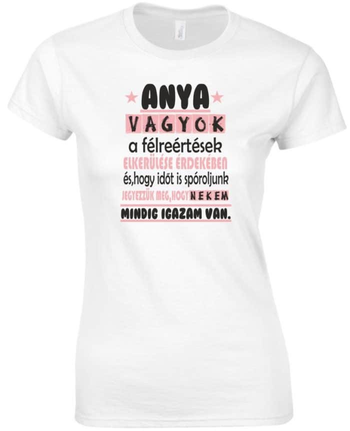 Anya vagyok mindig igazam van női póló
