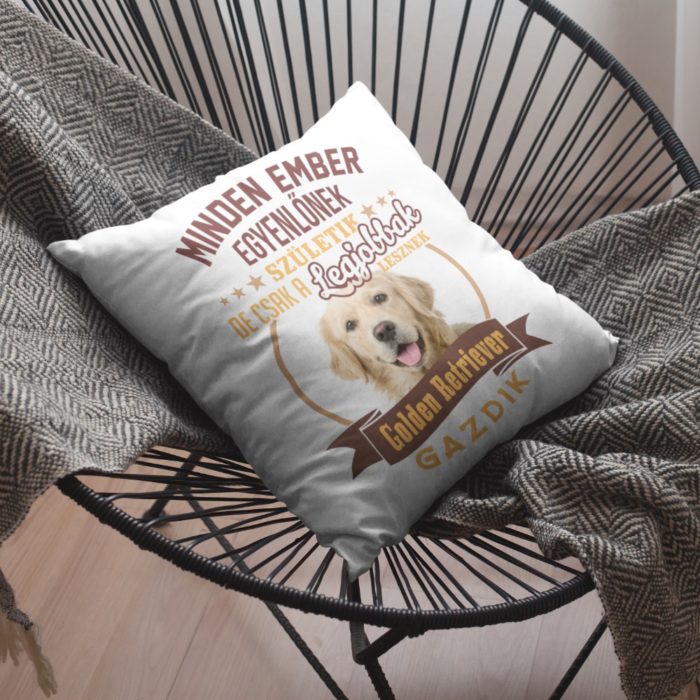 Minden ember egyenlőnek születik de csak a legjobbak lesznek golden retriver gazdik párna