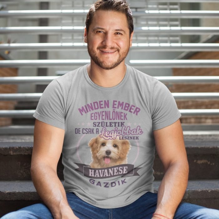 Minden ember egyenlőnek születik de csak a legjobbak lesznek havanese gazdik férfi póló