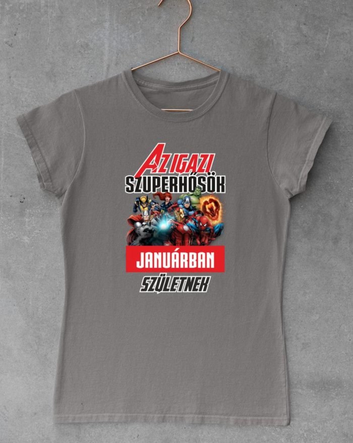 Az igazi szuperhősök januárban születnek marvel születésnap női póló jó