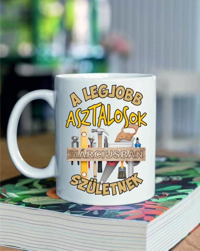 a legjobb asztalosok márciusban születnek bögre