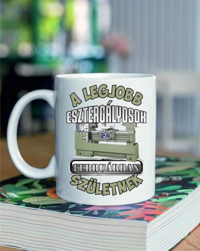 A legjobb esztergályosok februárban születnek bögre