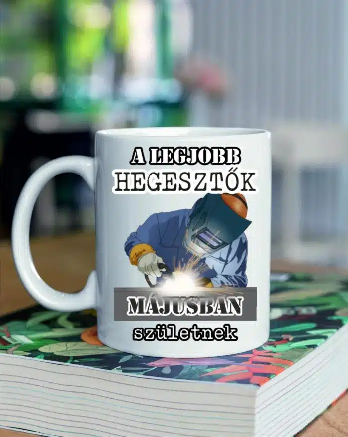a legjobb hegesztők májusban születnek