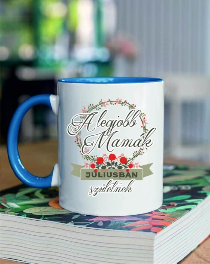 A legjobb mamák júliusban születnek bögre