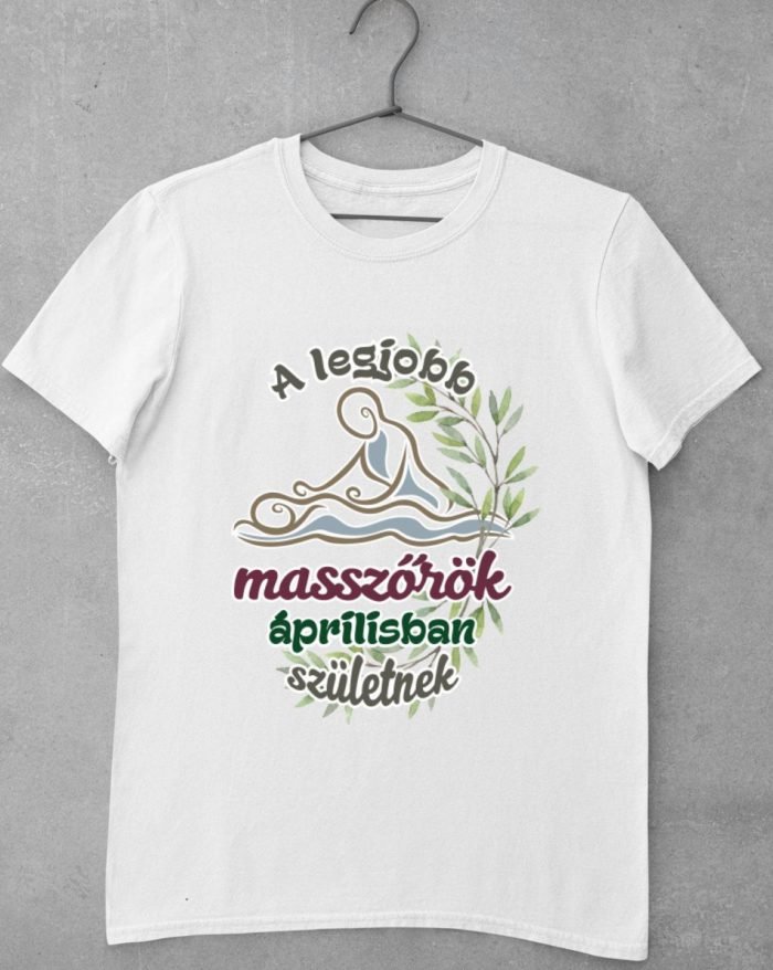 A legjobb masszőrök áprilisban születnek férfi póló