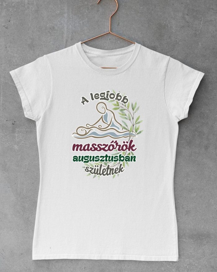 A legjobb masszőrök augusztusban születnek női póló