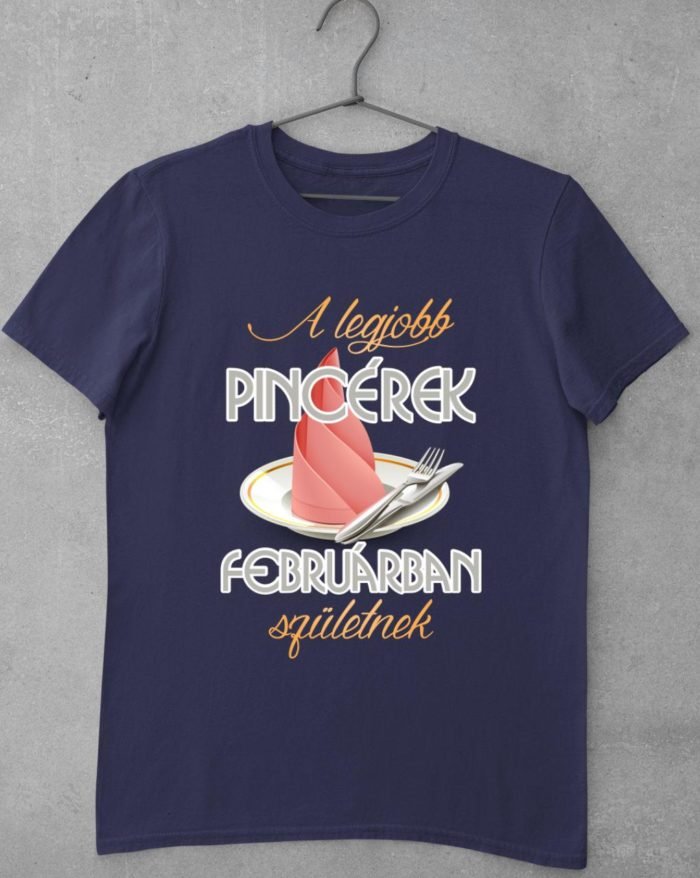 A legjobb pincérek februárban születnek férfi póló