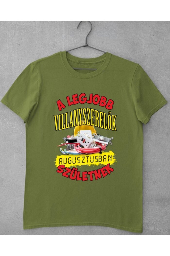 A legjobb villanyszerelők augusztusban születnek férfi póló