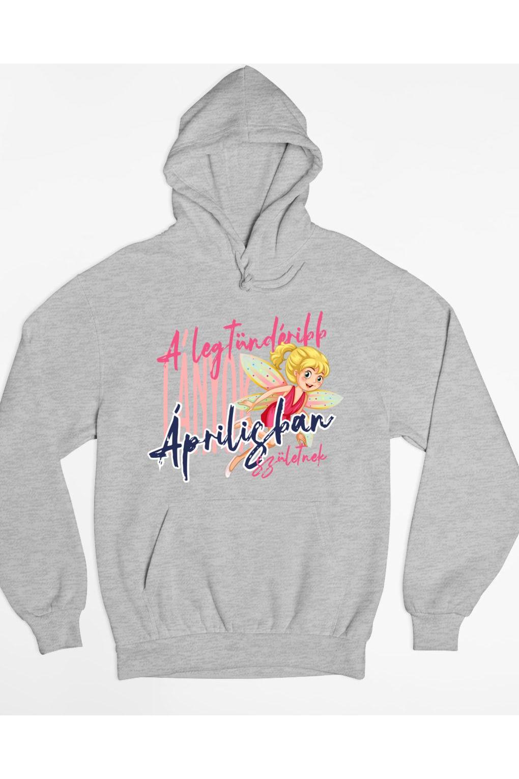 A legtündéribb lányok áprilisban születnek kapucnis pulóver