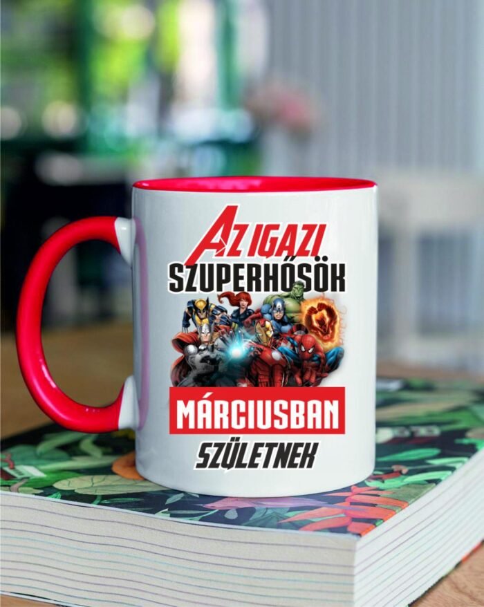 Az igazi szuperhősök márciusban születnek marvel születésnap bögre jó