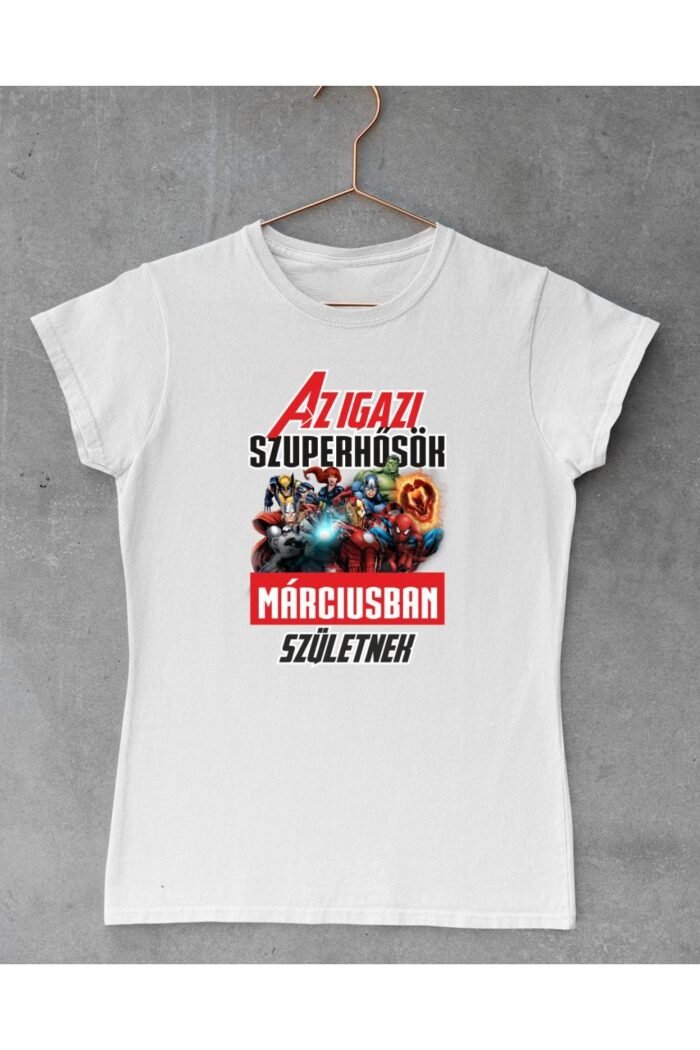 az igazi szuperhősök márciusban születnek marvel születésnap női póló