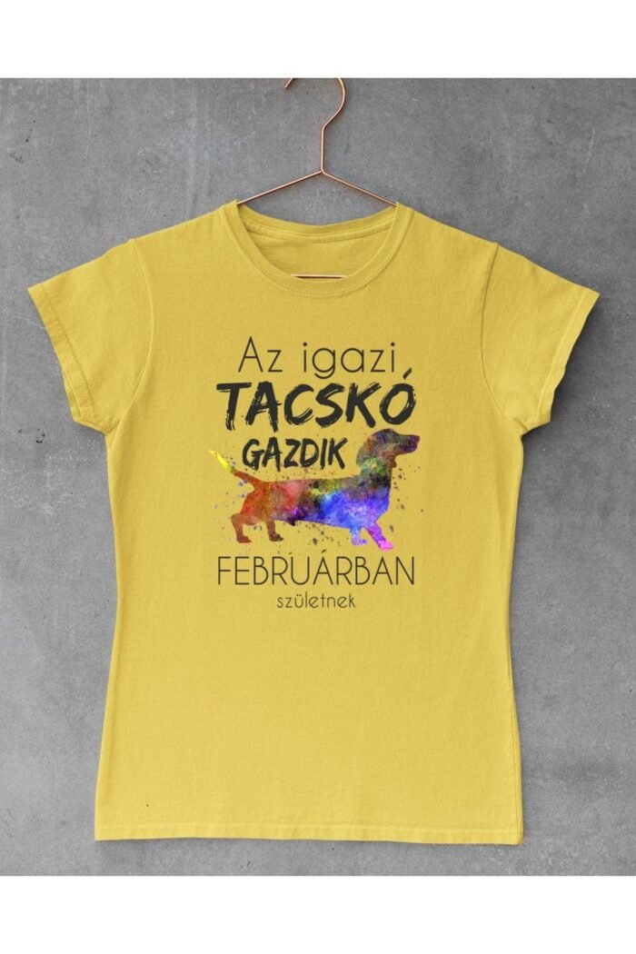 Az igazi tacskó gazdik februárban születnek női póló