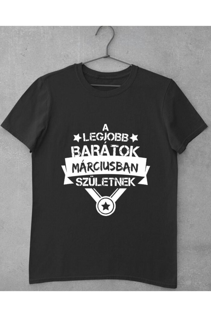 legjobb barátok márciusban születnek fehér férfi póló