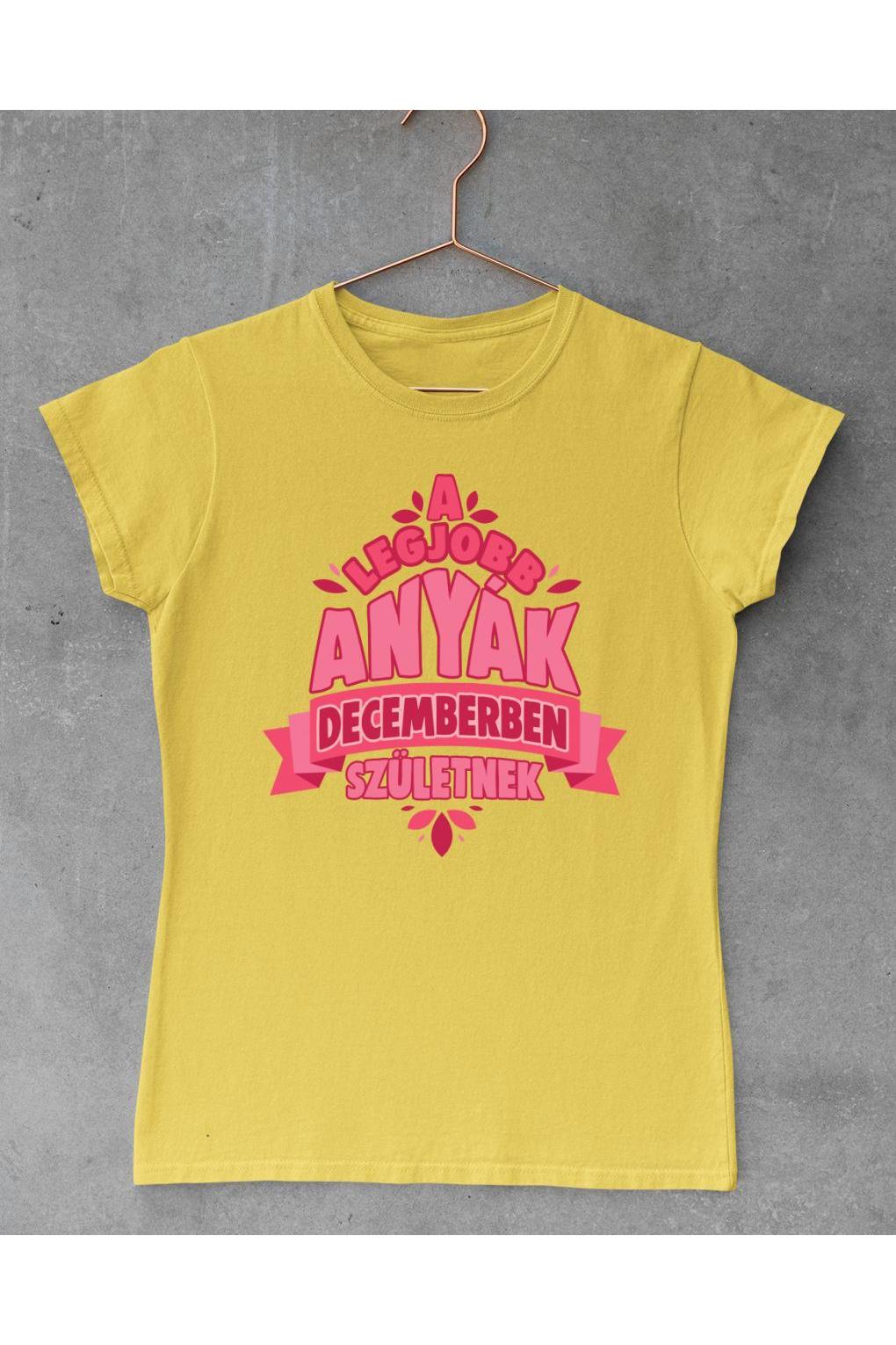 A legjobb anyák decemberben születnek női póló