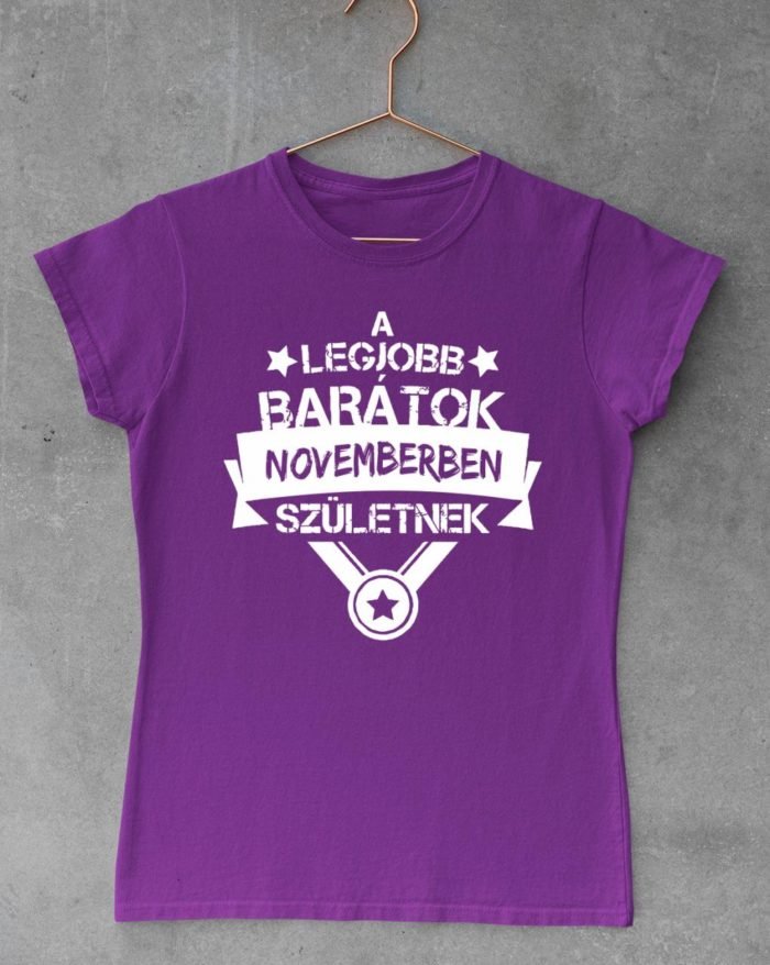 A legjobb barátok novemberben születnek fehér női póló