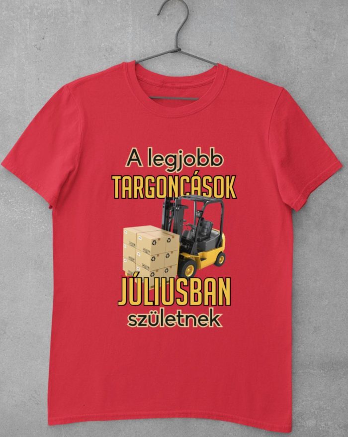 A legjobb targoncások júliusban születnek férfi póló