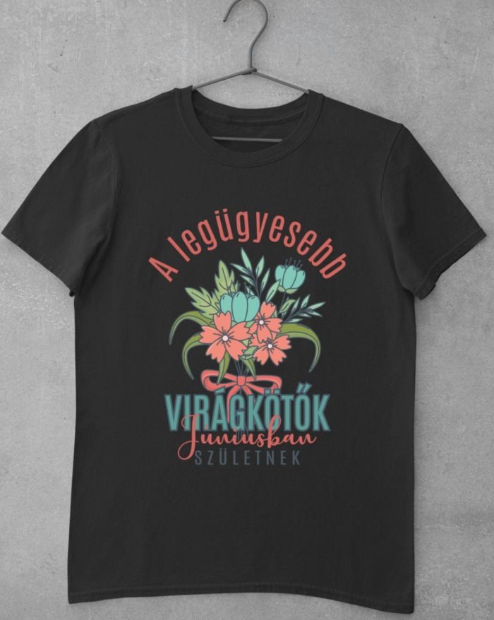 A legügyesebb virágkötők júniusban születnek férfi póló