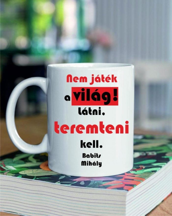 Nem játék a világ Babits Mihály bögre
