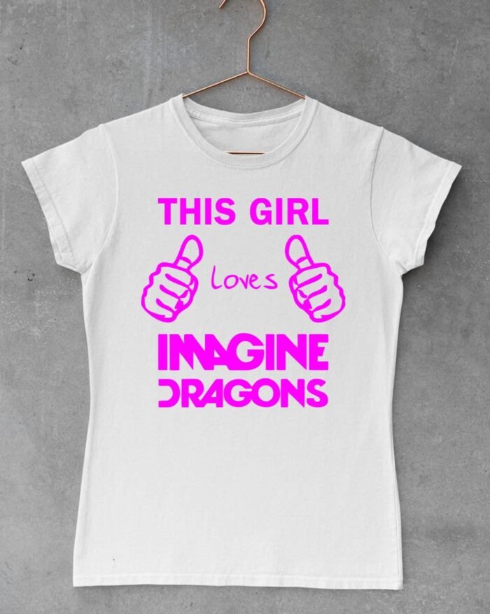 This girl loves Imagine Dragons női póló