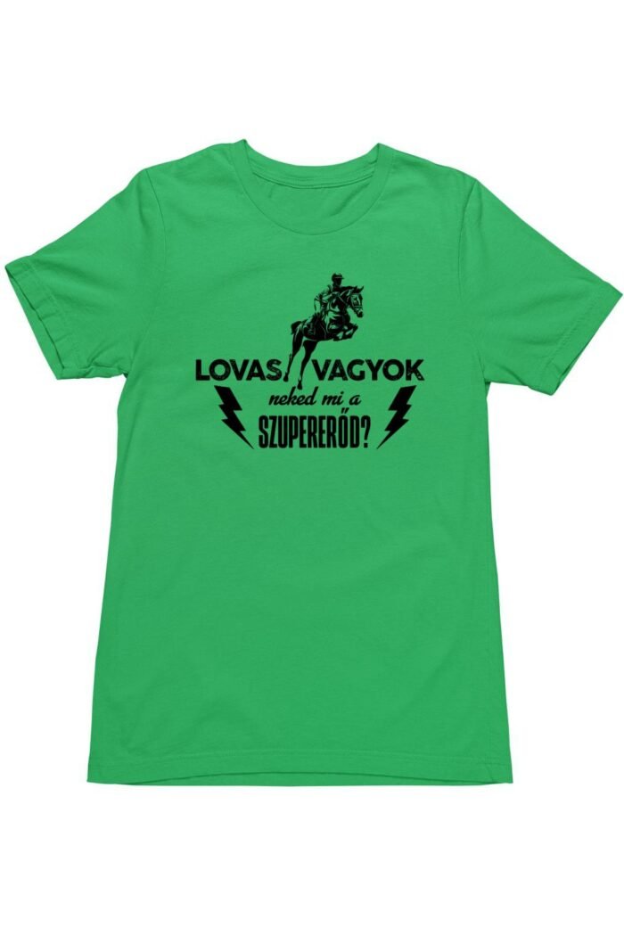Lovas vagyok neked mi a szupererőd férfi póló