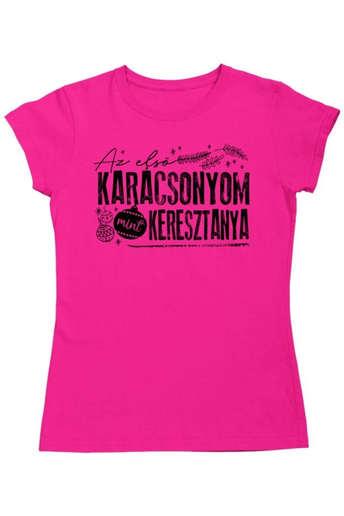 Az első karácsonyom mint keresztanya női póló