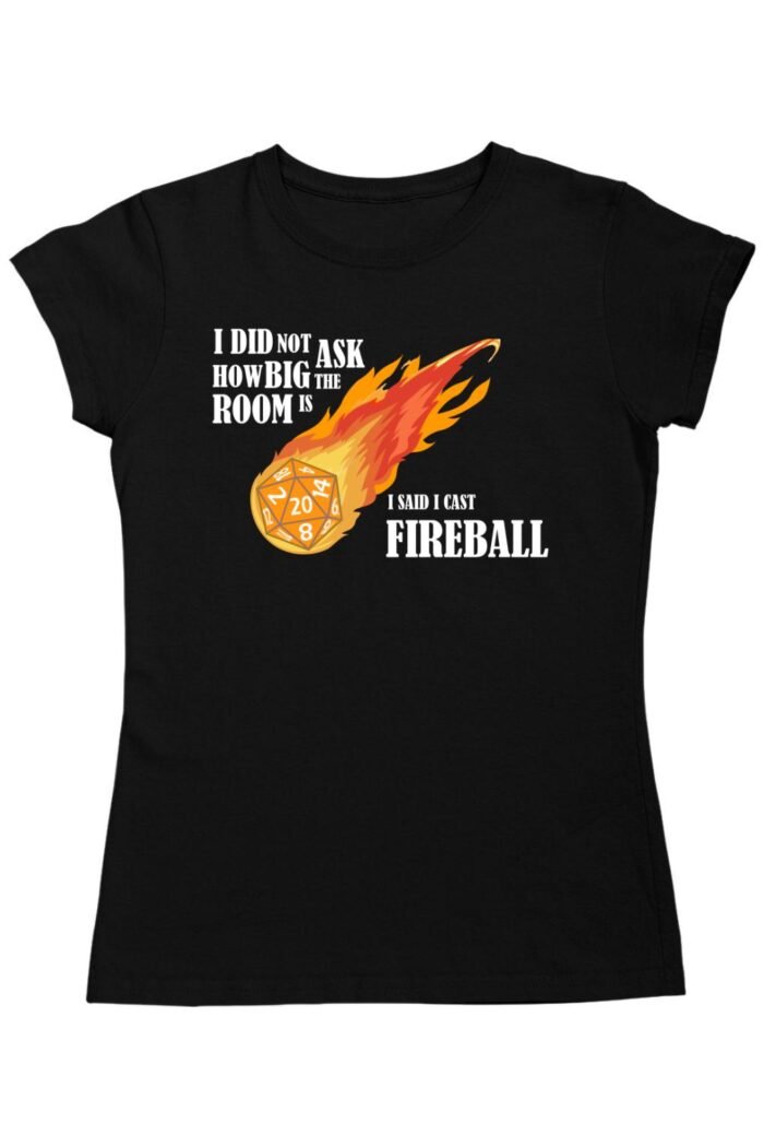 I said I cast fireball női póló