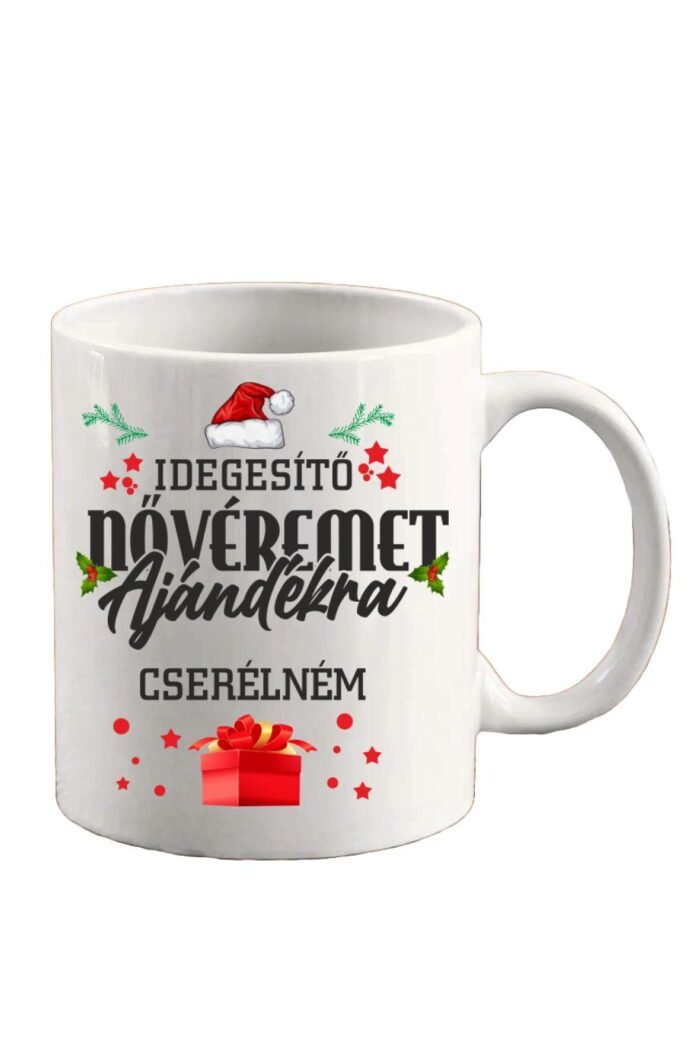 Idegesítő nővéremet ajándékra cserélném bögre