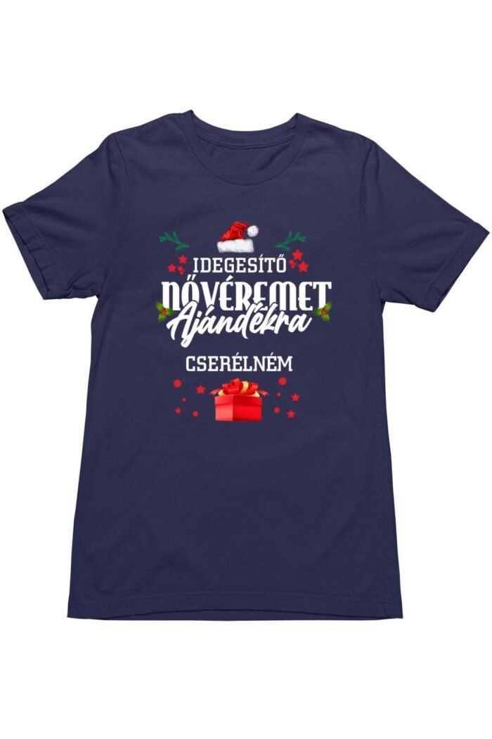 Idegesítő nővéremet ajándékra cserélném férfi póló