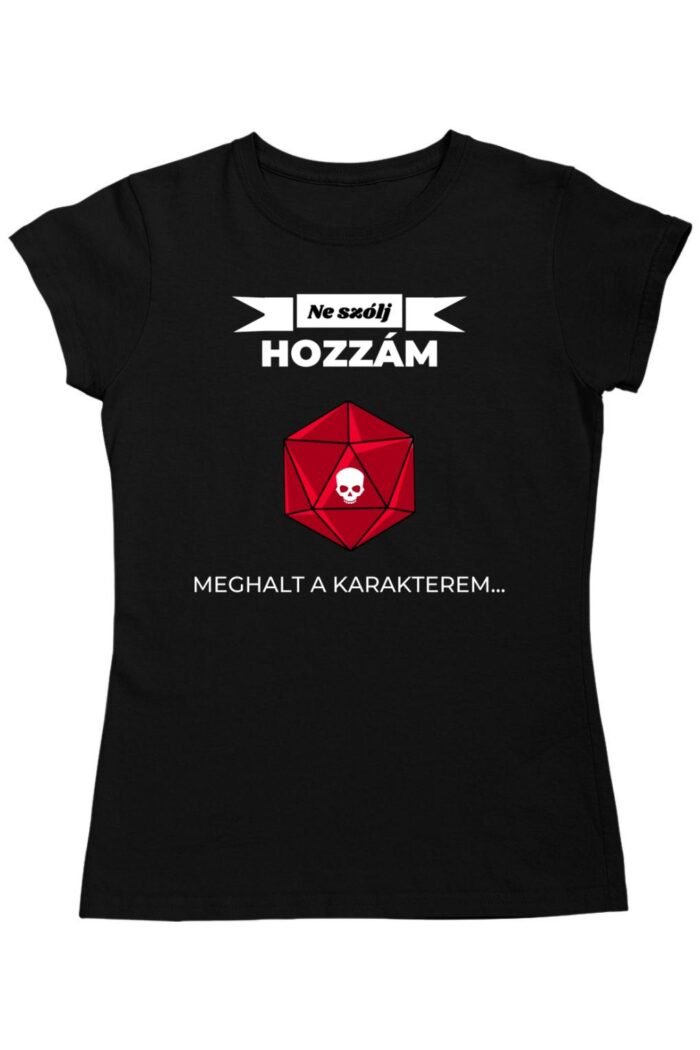 Ne szólj hozzám meghalt női póló