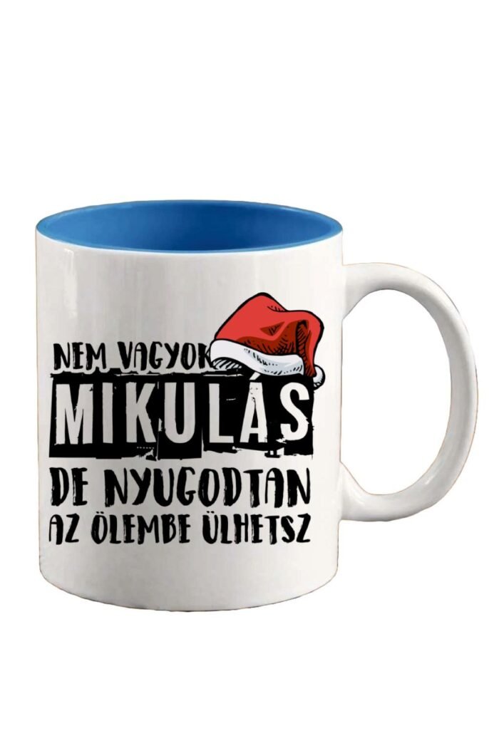 Nem vagyok mikulás de nyugodtan az ölembe ülhetsz bögre